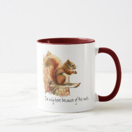 Lustigt, jag är bara här på grund av Nöt, Squirrel Mugg