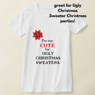 Lustigt "Jag är för CUTE för OGLY CHRISTMAS SWEATE T Shirt