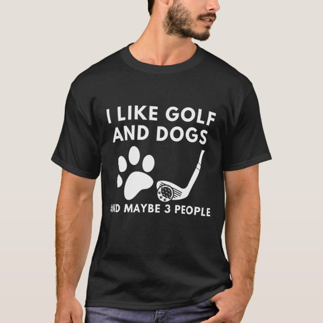 Lustigt jag gillar Golf och Hundar och kanske 3 pe T Shirt (Framsida)