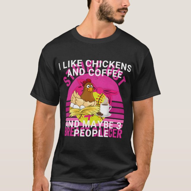 Lustigt jag gillar kycklingar och kaffe och kanske t shirt (Framsida)