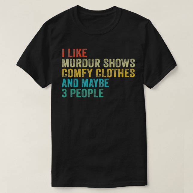 Lustigt jag gillar Murder visar komfy Clothes och  T Shirt (Design framsida)