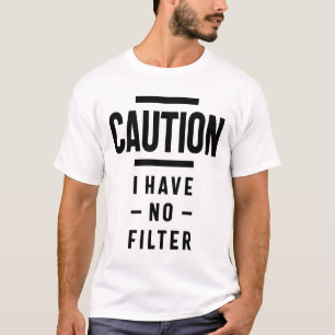 Lustigt, jag har inget filter. Joke Gift T Shirt