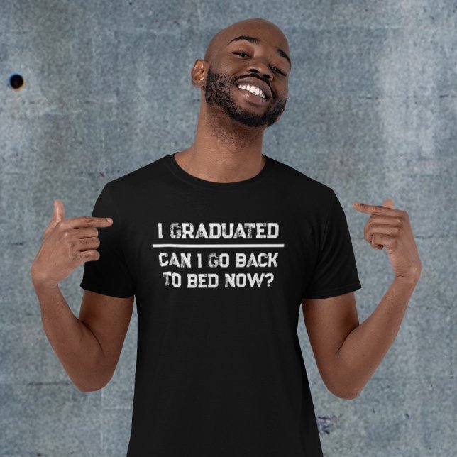 Lustigt jag har tränat kan jag gå tillbaka till Be T Shirt (Funny I Graduated Can I Go Back To Bed Now T-Shirt
)