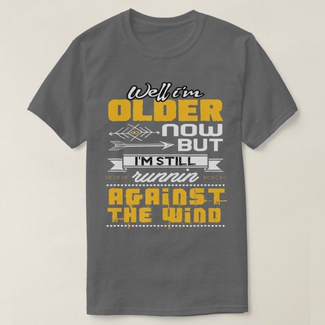 Lustigt, jag kör fortfarande mot Vinden T Shirt (Design framsida)