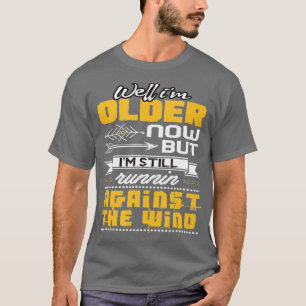 Lustigt, jag kör fortfarande mot Vinden T Shirt