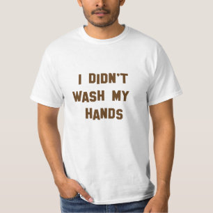 Lustigt! Jag Tvättat inte mitt Händer T Shirt