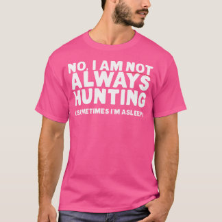 Lustigt jakt på en jägare ibland är jag sömn t shirt