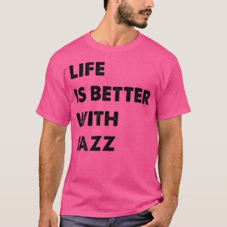 Lustigt Jazz-liv är bättre med Jazz T Shirt