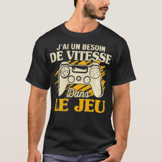 Lustigt Je Ai Un behöver de Vitesse i spelet T Shirt