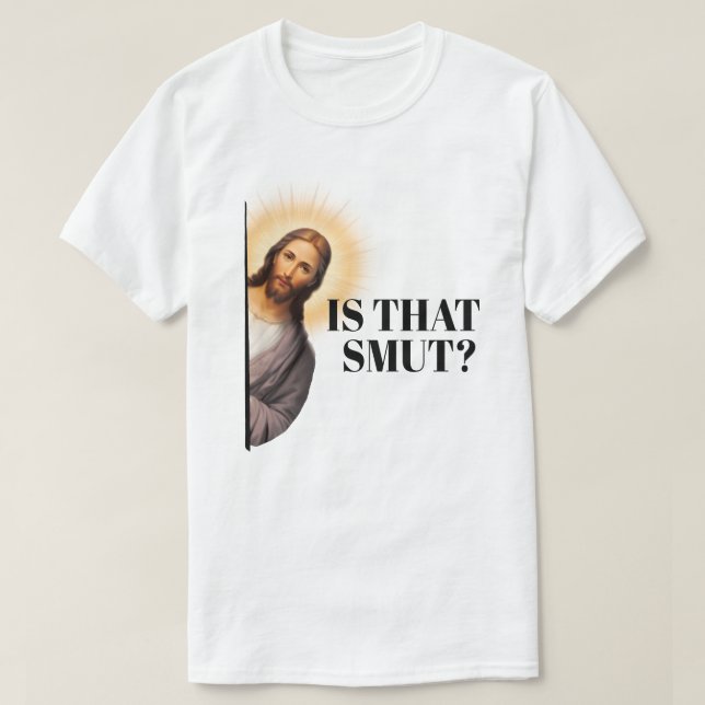 Lustigt Jesus citat - är det där Smut? T Shirt (Design framsida)