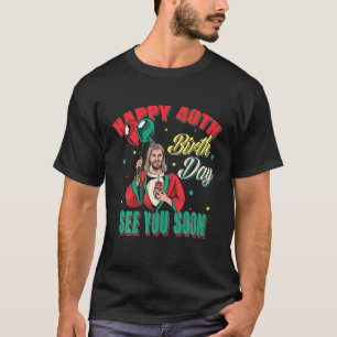 Lustigt Jesus Hälsning Lycklig 40:e dagen T Shirt