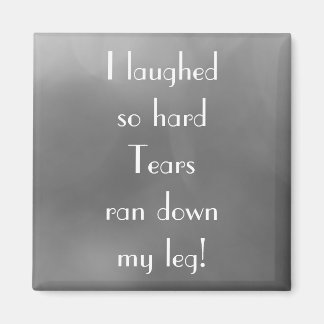 Lustigt Joke I LAUGHGHE SO HARD-offert Magnet