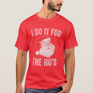 Lustigt Jultomten jag gör det för Ho's Santa Manar T Shirt