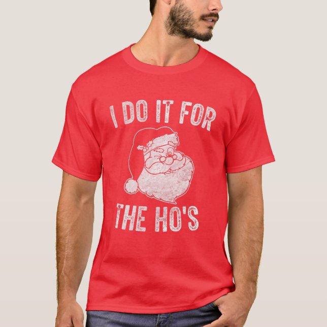Lustigt Jultomten jag gör det för Ho's Santa Manar T Shirt (Framsida)