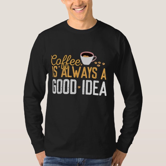 Lustigt kaffe är alltid en Bra idé som citerar kof T Shirt (Framsida)