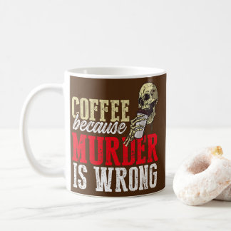 Lustigt kaffe eftersom mord är fel  kaffemugg