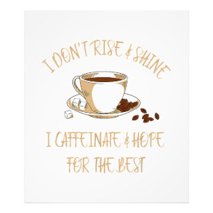 Lustigt kaffe - jag är inte Stiga upp och Shine I- Fototryck
