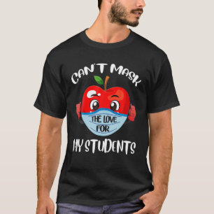 Lustigt kan inte maskera Kärlek för min Studenter T Shirt