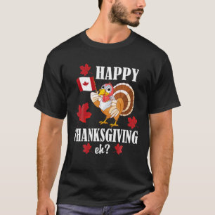 Lustigt kanadensiskt Turkiet Happy thanksgiving Eh T Shirt