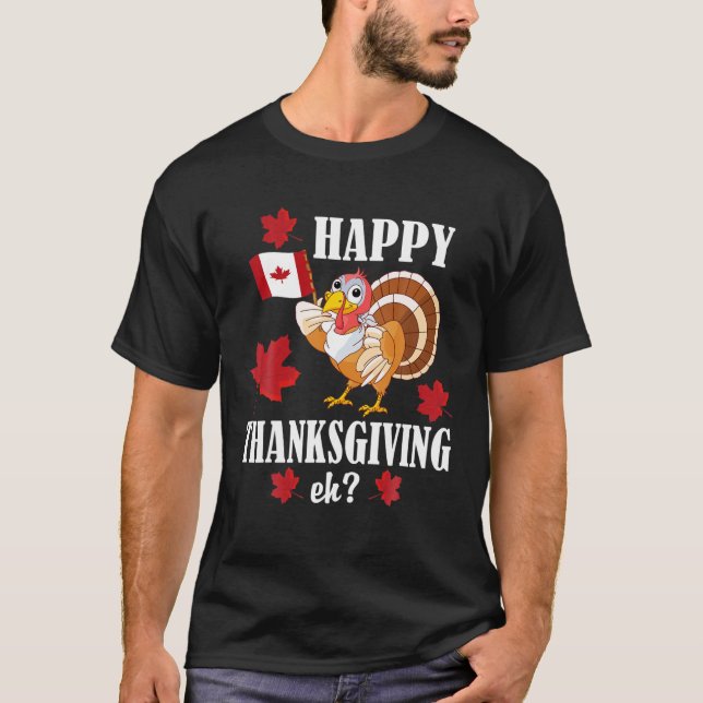 Lustigt kanadensiskt Turkiet Happy thanksgiving Eh T Shirt (Framsida)