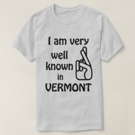 Lustigt känd i Vermont T-shirt