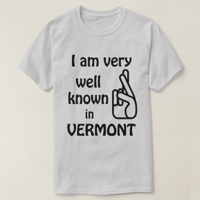 Lustigt känd i Vermont T-shirt (Design framsida)