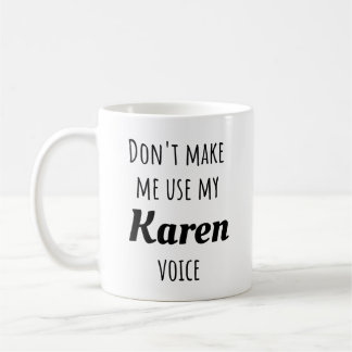Lustigt Karen - Gör mig inte Använda min Karen Voi Kaffemugg