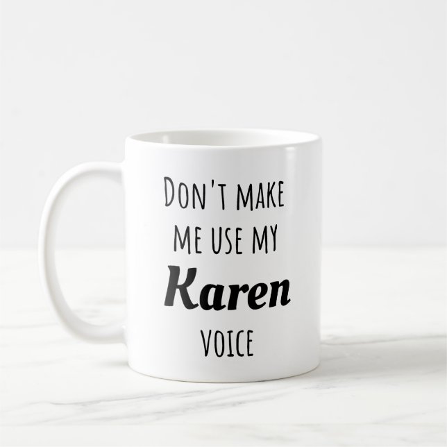 Lustigt Karen - Gör mig inte Använda min Karen Voi Kaffemugg (Vänster)