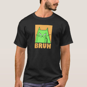 Lustigt kattPM som säger Bruh med Cat Hälsning Ton T Shirt