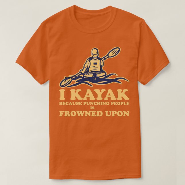 Lustigt Kayaking Canoeing I Kayak för att Slå P T Shirt (Design framsida)