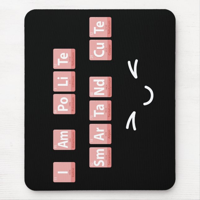 Lustigt kemiskt Inslag Design Smart Cute Polite Musmatta (Framsidan)