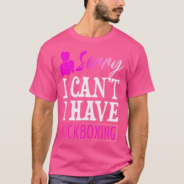 Lustigt Kickboxing Förlåt att jag inte kan ha kick T Shirt (Framsida)
