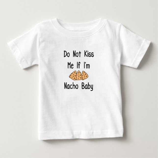 Lustigt Kiss mig inte om jag är Nacho Baby, Coola  T Shirt (Framsida)
