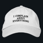 Lustigt klagomål Sarkastic Snarky Sassy Quote Broderad Keps<br><div class="desc">Ett lustigt sarkastiskt citat för människor som kärlek klagar över allt.</div>