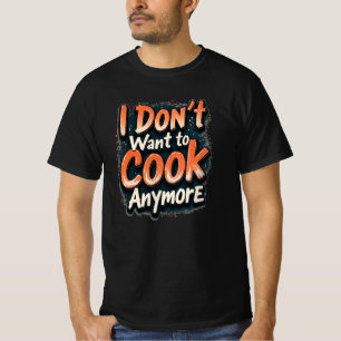 Lustigt köks Jag vill inte koka mer Shirt T