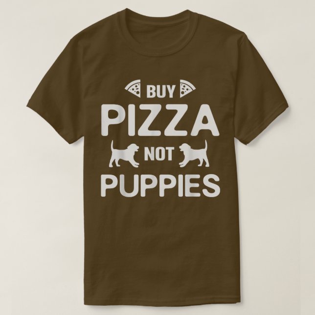 Lustigt köp Pizza Not Puppies Hund Rädding692  T Shirt (Design framsida)