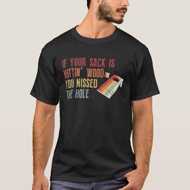 Lustigt kornhål din säck är Hittin’ Wood du missat T Shirt (Framsida)