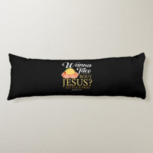Lustigt kristen present Wanna Taco Bout Jesus Äls Kroppskudde