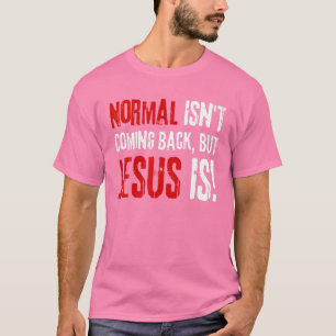 Lustigt kristen tro, Normal kommer inte tillbaka B T Shirt