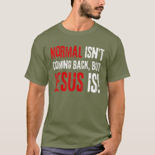 Lustigt kristen tro, Normal kommer inte tillbaka B T Shirt