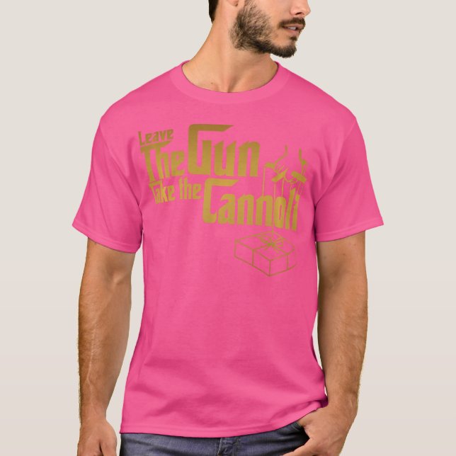 Lustigt Lämna Gun tar Cannoli T Shirt (Framsida)