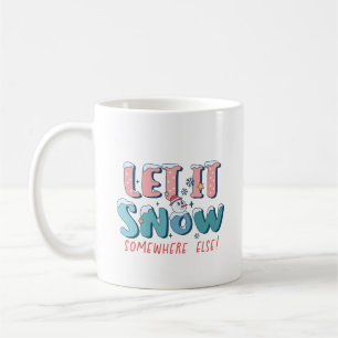 Lustigt Låt det snöa någon annanstans Rosa Winter Kaffemugg
