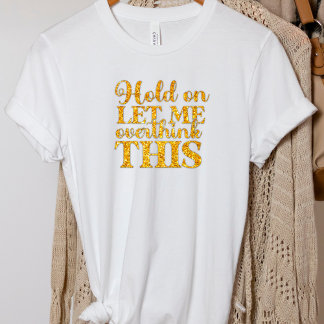 Lustigt låt mig tänka över T-Shirt
