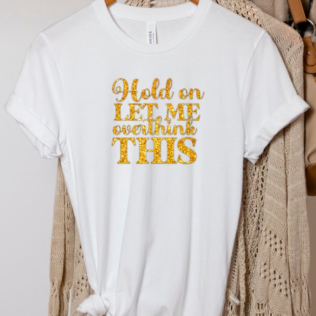 Lustigt låt mig tänka över T-Shirt (Skapare uppladdad)