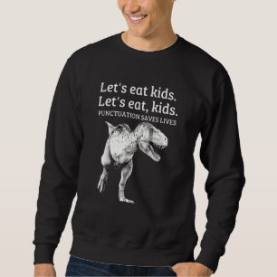 Lustigt Låt oss eat Kids interpunktion Sparar liv Lång Ärmad Tröja