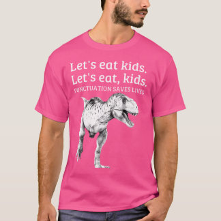 Lustigt Låt oss eat Kids interpunktion Sparar liv  T Shirt