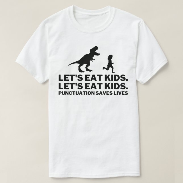 Lustigt Låt oss eat Kids interpunktion Sparar liv T Shirt (Design framsida)