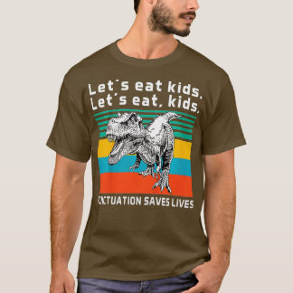 Lustigt Låt oss eat Kids interpunktion Sparar liv T Shirt