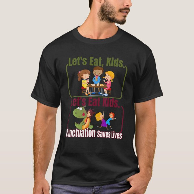 Lustigt Låt oss eat Kids interpunktion Sparar liv  T Shirt (Framsida)