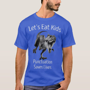 Lustigt Låt oss eat Kids interpunktion Sparar liv T Shirt
